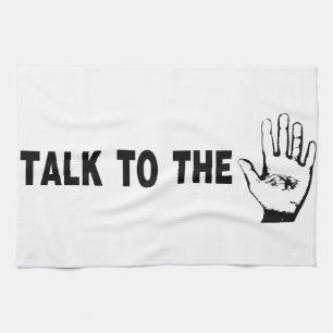 Talk To The Hand Tea Towel