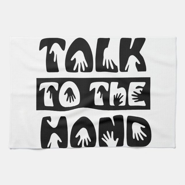Talk To The Hand Tea Towel (Horizontal)