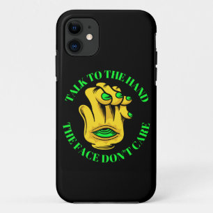 TALK TO THE HAND THE FACE DON'T CARE funny Case-Mate iPhone Case