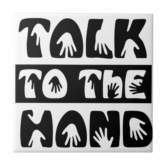 Talk To The Hand Tile (Front)