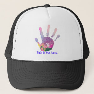 Talk to the hand trucker hat