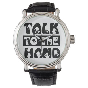 Talk To The Hand Watch