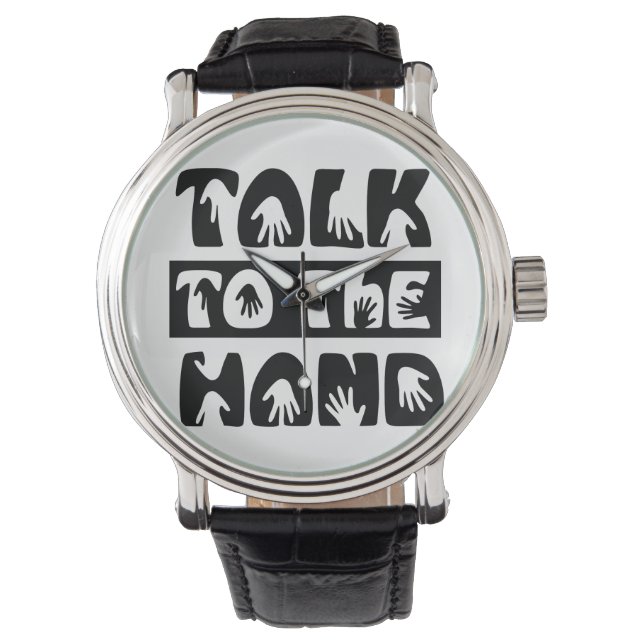 Talk To The Hand Watch (Front)