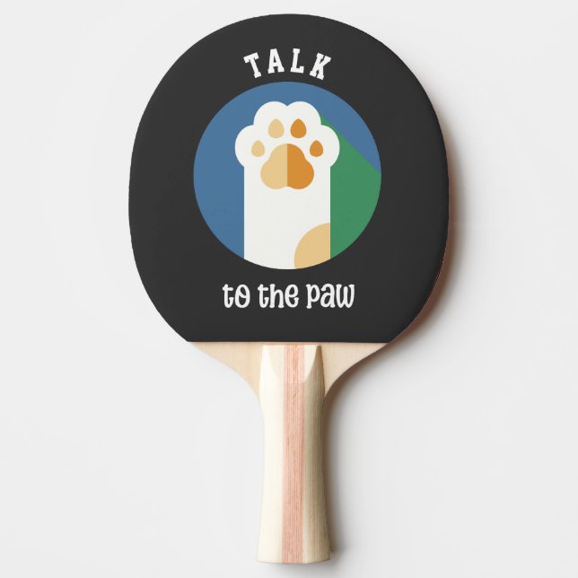Talk to the Paw cute cat (white text)  Ping Pong Paddle (Front)
