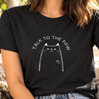 "Talk to the Paw" Funny Annoyed Cat Lover