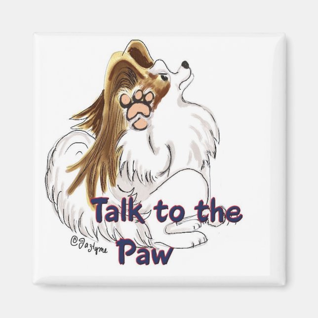 Talk to the Paw Magnet (Front)