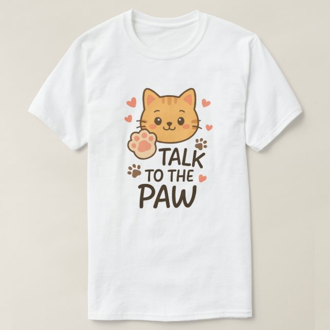 Talk to the paw T-Shirt (Design Front)