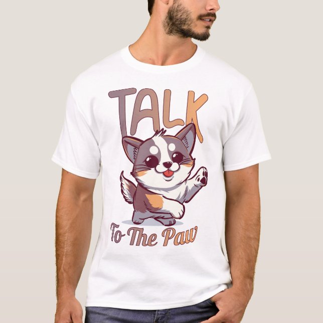 Talk to the Paw T-Shirt (Front)