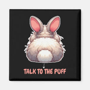 Talk To The Puff Bunny Shirt Funny Easter Bunny Ra Magnet