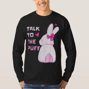Talk To The Puff. Easter 2022 Bunny Tee