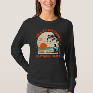 Talk To The Sand Assateague Island Beach Maryland T-Shirt