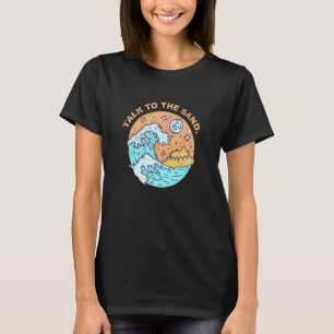Talk To The Sand Beach Beach Bum Summer Tropical 1 T-Shirt
