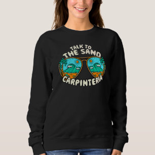 Talk To The Sand Carpinteria Summer California Tro Sweatshirt
