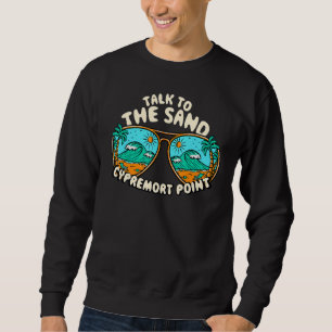 Talk To The Sand Cypremort Point Summer Louisiana Sweatshirt