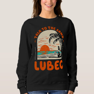 Talk To The Sand Lubec Beach Maine Ocean Summer Sa Sweatshirt