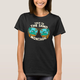 Talk To The Sand Montauk Summer New York Tropical  T-Shirt