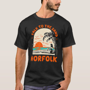 Talk To The Sand Norfolk Beach Virginia Ocean Summ T-Shirt