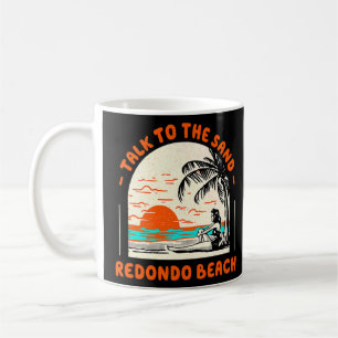 Talk To The Sand Redondo Beach Ocean California Be Coffee Mug