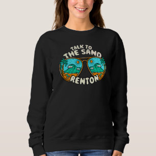 Talk To The Sand Renton Summer Washington Tropical Sweatshirt