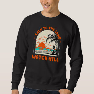 Talk To The Sand Watch Hill Beach Rhode Island Oce Sweatshirt