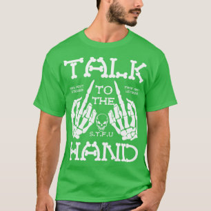 Talk To The STFU Hand T-Shirt