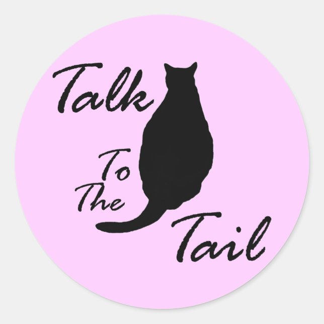 "Talk To The Tail" Classic Round Sticker (Front)