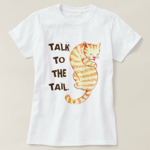 "Talk to the Tail" Funny Cat Quotes T-Shirt