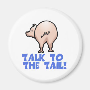 Talk to the Tail Piggy Pig Magnet