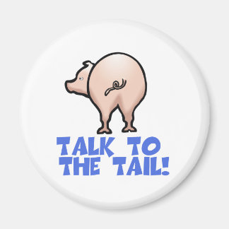 Talk to the Tail Piggy Pig Magnet