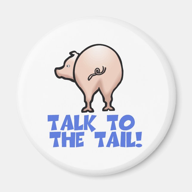 Talk to the Tail Piggy Pig Magnet (Front)