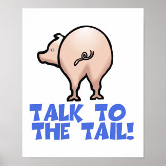 Talk to the Tail Piggy Pig Poster