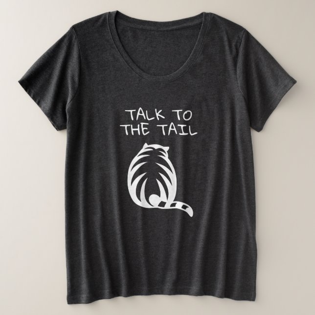Talk to the tail plus size t shirt for cat lover (Design Front)