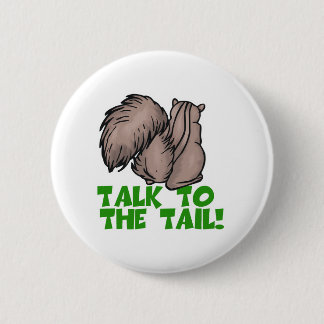 Talk to the Tail Squirrel 6 Cm Round Badge