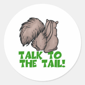 Talk to the Tail Squirrel Classic Round Sticker