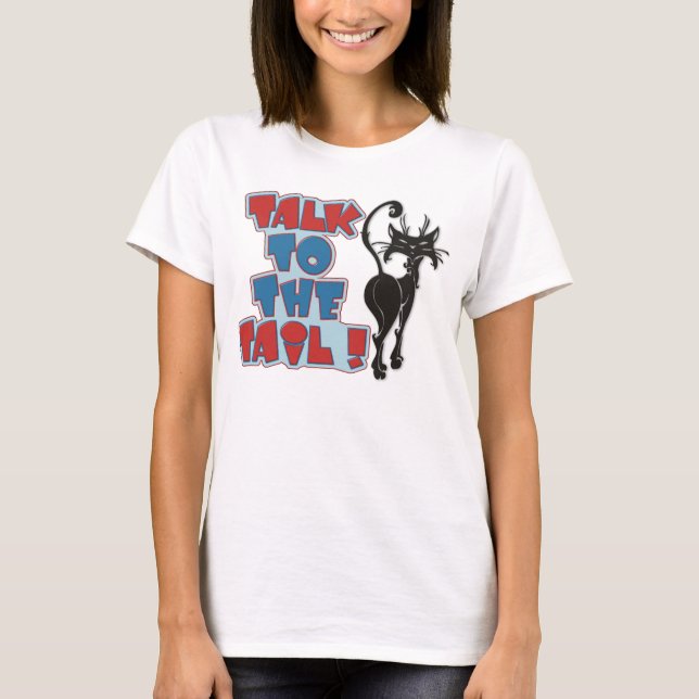 Talk to the Tail! T-Shirt (Front)
