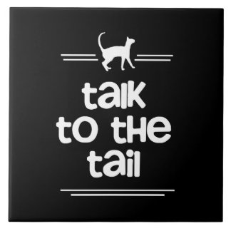 Talk to the Tail Tile