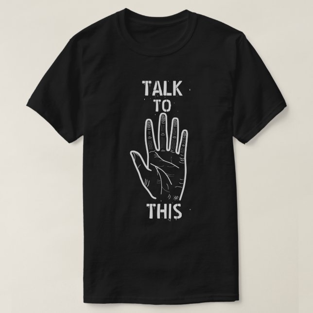 Talk to this! T-Shirt (Design Front)