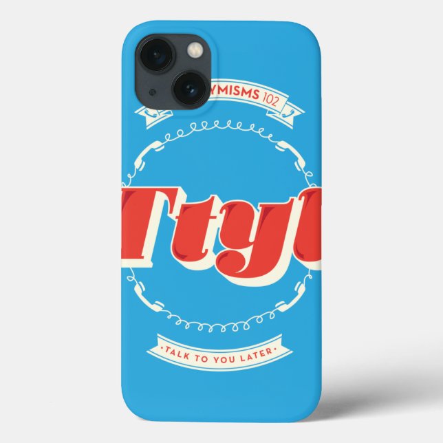 Talk To You Later Case-Mate iPhone Case (Back)