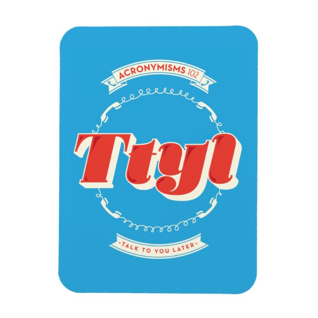 Talk To You Later Magnet (Vertical)