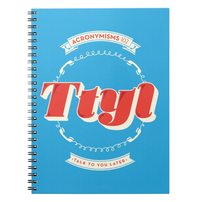 Talk To You Later Spiral Notebook (Front)