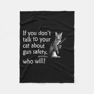 Talk To Your Cat About Gun Safety Funny  Fleece Blanket