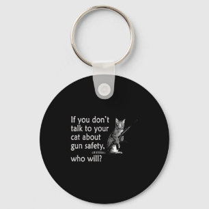 Talk To Your Cat About Gun Safety Funny  Key Ring
