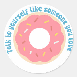 Talk to yourself like someone you love self-love classic round sticker