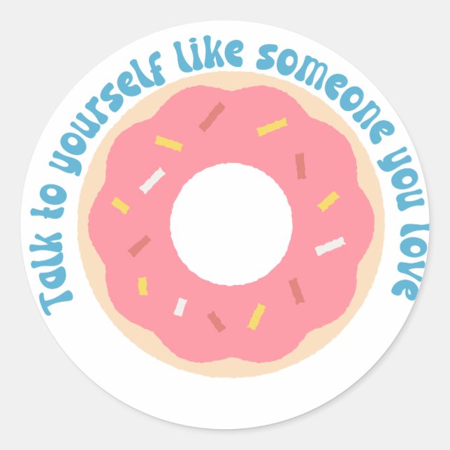 Talk to yourself like someone you love self-love  classic round sticker (Front)