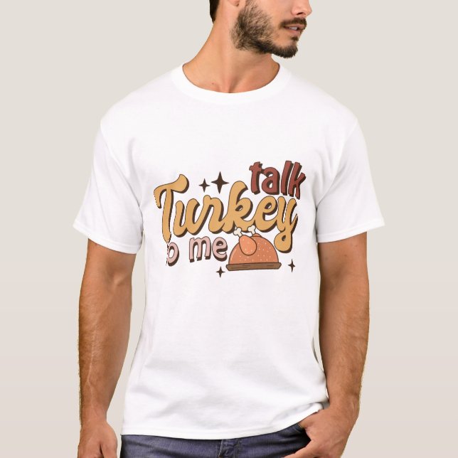 Talk Turkey to Me Funny Retro Thanksgiving T-Shirt (Front)
