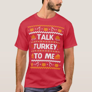 Talk Turkey To Me Funny Thanksgiving Gift T-Shirt