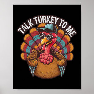 Talk Turkey To Me Happy Thanksgiving Day Funny  Poster