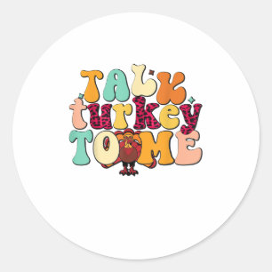 Talk Turkey To Me Leg Day Funny Thanksgiving Classic Round Sticker