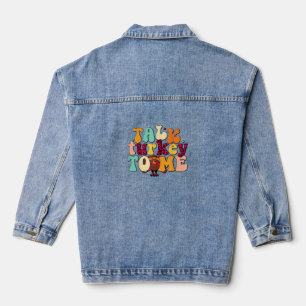 Talk Turkey To Me Leg Day Funny Thanksgiving  Denim Jacket