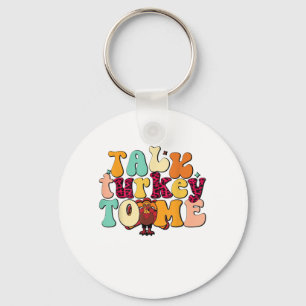 Talk Turkey To Me Leg Day Funny Thanksgiving Key Ring